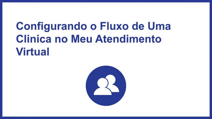 Configurando o Fluxo de Uma Clinica no Meu Atendimento Virtual