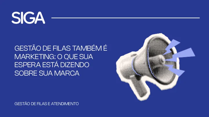 Gestão de filas também é marketing: o que sua espera está dizendo sobre sua marca