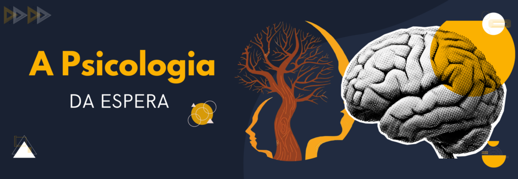 A psicologia da espera